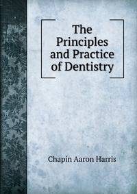 The Principles and Practice of Dentistry