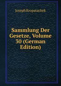 Sammlung Der Gesetze, Volume 30 (German Edition)