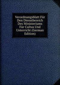 Verordnungsblatt Fur Den Dienstbereich Des Ministeriums Fur Cultus Und Unterricht (German Edition)