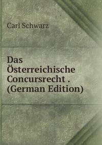 Das Osterreichische Concursrecht . (German Edition)