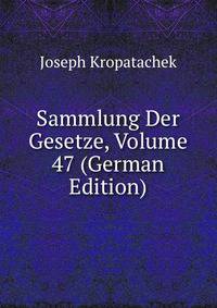 Sammlung Der Gesetze, Volume 47 (German Edition)