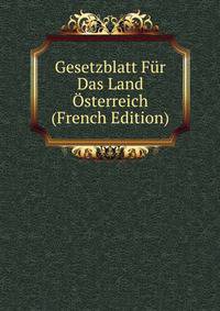 Gesetzblatt Fur Das Land Osterreich (French Edition)