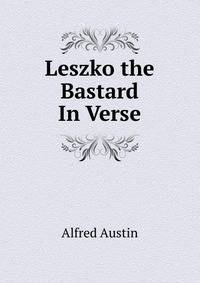 Leszko the Bastard In Verse.