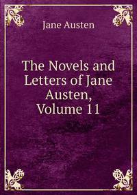 The Novels and Letters of Jane Austen, Volume 11