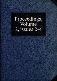 Proceedings, Volume 2, issues 2-4