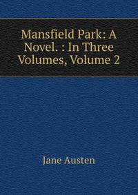 Mansfield Park: A Novel. : In Three Volumes, Volume 2