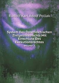 System Des sterreichischen Zivilprozessrechts Mit Einschluss Des Exekutionsrechtes. Volume 2