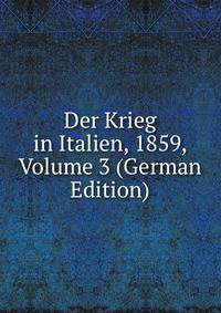 Der Krieg in Italien, 1859, Volume 3 (German Edition)