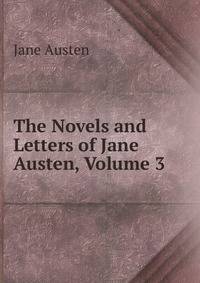 The Novels and Letters of Jane Austen, Volume 3