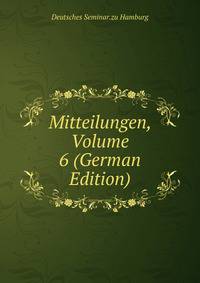Mitteilungen, Volume 6 (German Edition)
