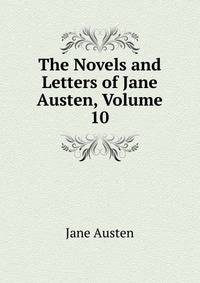 The Novels and Letters of Jane Austen, Volume 10