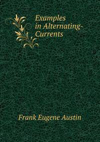 Examples in Alternating-Currents .