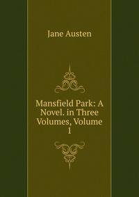 Mansfield Park: A Novel. in Three Volumes, Volume 1