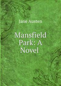 Mansfield Park: A Novel .