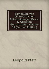 Sammlung Von Civilrechtlichen Entscheidungen Des K.K. Obersten Gerichtshofes, Volume 35 (German Edition)