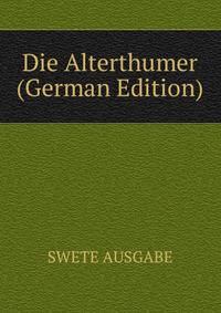 Die Alterthumer (German Edition)