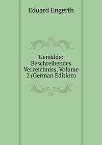 Gemalde: Beschreibendes Verzeichniss, Volume 2 (German Edition)