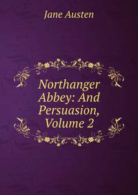 Northanger Abbey: And Persuasion, Volume 2