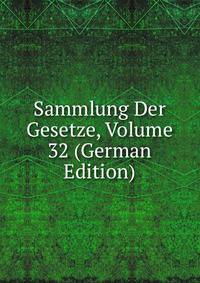 Sammlung Der Gesetze, Volume 32 (German Edition)