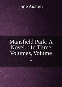 Mansfield Park: A Novel. : In Three Volumes, Volume 1
