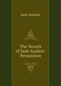 The Novels of Jane Austen: Persuasion