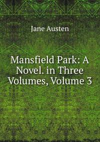 Mansfield Park: A Novel. in Three Volumes, Volume 3