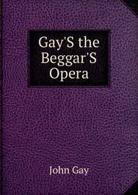 Gay'S the Beggar'S Opera