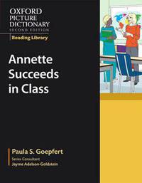Oxford Picture Dictionary Reading Library: Annette Succeeds in Class