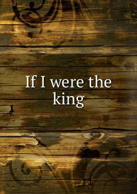 If I were the king