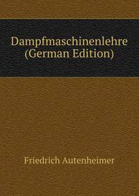 Dampfmaschinenlehre (German Edition)