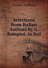 Selections from Italian Authors By G. Rampini. in Ital