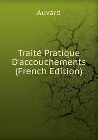 Trait? Pratique D'accouchements (French Edition)