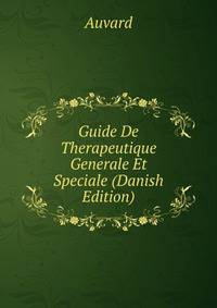 Guide De Therapeutique Generale Et Speciale (Danish Edition)