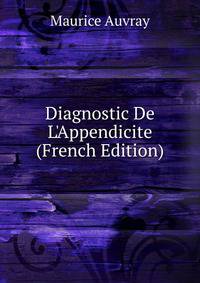 Diagnostic De L'Appendicite (French Edition)