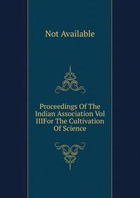 Proceedings Of The Indian Association Vol IIIFor The Cultivation Of Science