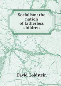 Socialism: the nation of fatherless children
