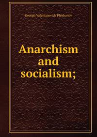 Anarchism and socialism;