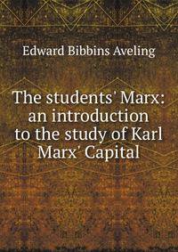 The students' Marx: an introduction to the study of Karl Marx' Capital