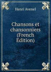 Chansons et chansonniers (French Edition)