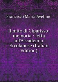 Il mito di Ciparisso: memoria : letta all'Accademia Ercolanese (Italian Edition)