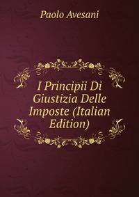 I Principii Di Giustizia Delle Imposte (Italian Edition)