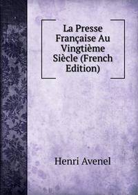 La Presse Francaise Au Vingtieme Siecle (French Edition)