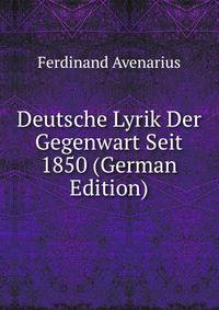 Deutsche Lyrik Der Gegenwart Seit 1850 (German Edition)