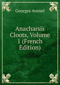 Anacharsis Cloots, Volume 1 (French Edition)