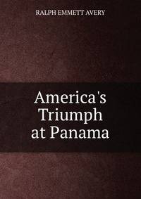 America's Triumph at Panama