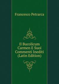 Il Bucolicum Carmen E Suoi Commenti Inediti (Latin Edition)