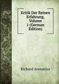 Kritik Der Reinen Erfahrung, Volume 1 (German Edition)