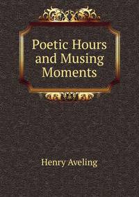 Poetic Hours and Musing Moments