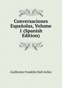 Conversaciones Espanolas, Volume 1 (Spanish Edition)