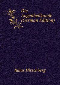 Die Augenheilkunde (German Edition)
